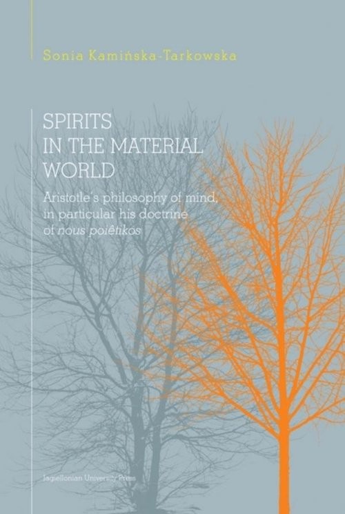 okładka Spirits in the material world Aristotle's philosophy of mind, in particular his doctrine of nous poetikos książka | Sonia Kamińska-Tarkowska