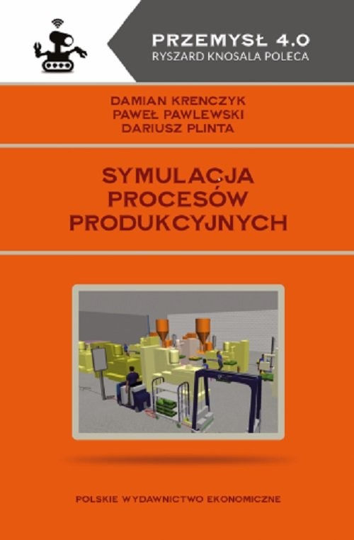 okładka Symulacja procesów produkcyjnych książka | Krenczyk Damian, Pawlewski Paweł, Dariusz Plinta