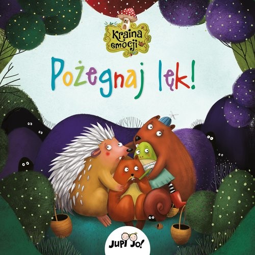 okładka Kraina emocji Pożegnaj lęk! książka | Ana Serna, Ínigo Henar