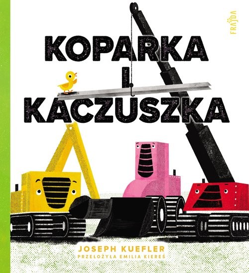 okładka Koparka i kaczuszka książka | Joseph Kuefler