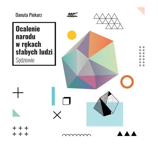 okładka Ocalenie narodu w rękach słabych ludzi audiobook | MP3 | Danuta Piekarz