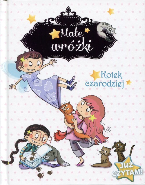 okładka Małe wróżki Kotek czarodziej Już czytam! książka | Sophie Mullenheim