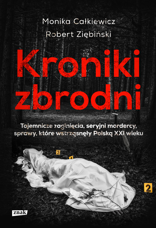 okładka Kroniki zbrodni. Tajemnicze zaginięcia, seryjni mordercy, sprawy, których do dziś nie udało się wyjaśnić... ebook | epub, mobi | Robert Ziębiński, Monika Całkiewicz