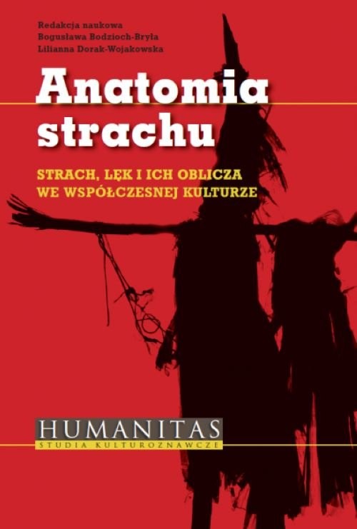 okładka Anatomia strachu Strach, lęk i ich oblicza we współczesnej kulturze książka | Bodzioch-Bryła Bogusława, Lilianna Dorak-Wojakowska