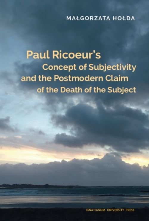 okładka Paul Ricoeur’s Concept of Subjectivity and the Postmodern Claim of the Death of the Subject książka | Małgorzata Hołda
