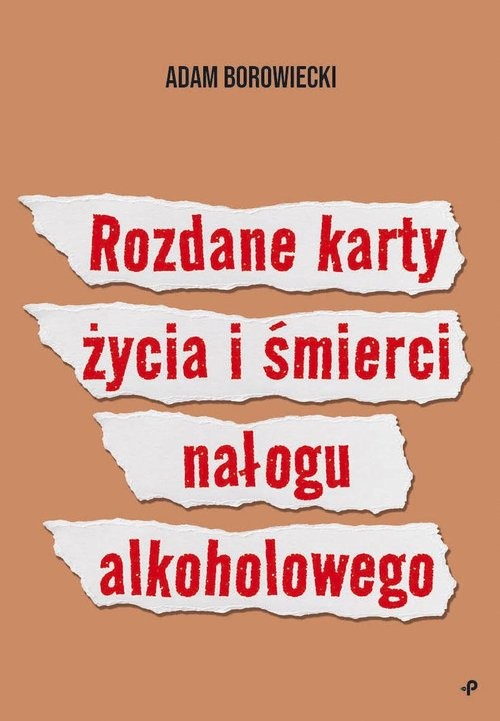 okładka Rozdane karty życia i śmierci nałogu alkoholowego książka | Adam Borowiecki