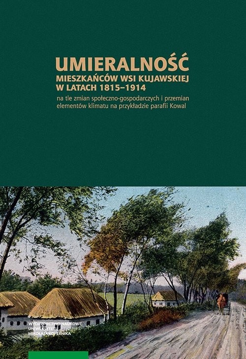 okładka Umieralność mieszkańców wsi kujawskiej w latach 1815-1914 na tle zmian społeczno-gospodarczych książka