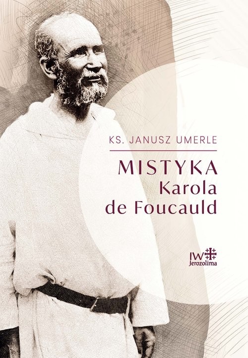 okładka Mistyka Karola de Foucauld książka | Janusz Umerle