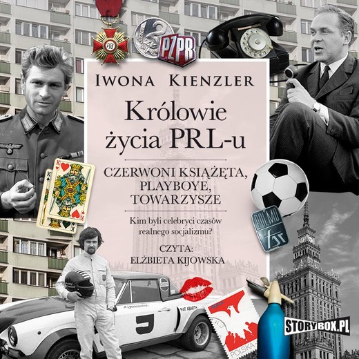 okładka Królowie życia PRL-u. Czerwoni książęta, playboye, towarzysze audiobook | MP3 | Iwona Kienzler