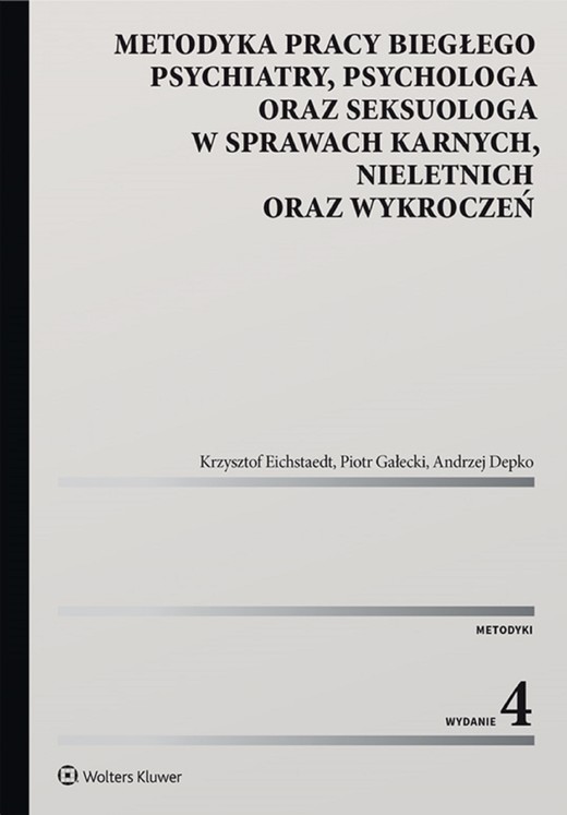 okładka Metodyka pracy biegłego psychiatry, psychologa oraz seksuologa, w sprawach karnych, nieletnich oraz wykroczeń (pdf) ebook | pdf | Andrzej Depko, Piotr Gałecki, Krzysztof Eichstaedt, Aleksandra Krasowska