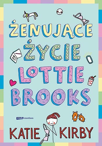 okładka Żenujące życie Lottie Brooks
 książka | Katie Kirby