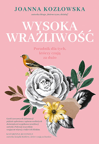 okładka Wysoka wrażliwość. Poradnik dla tych, którzy czują za dużo
 książka | Joanna Kozłowska