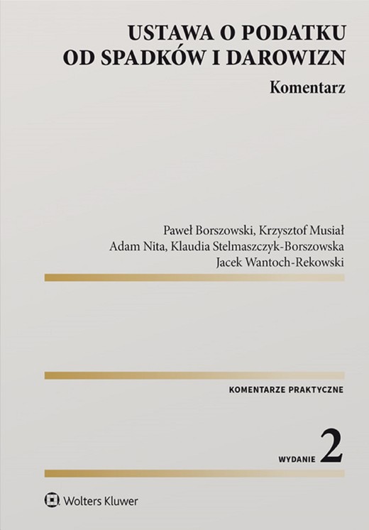 okładka Ustawa o podatku od spadków i darowizn. Komentarz (pdf) ebook | pdf | Paweł Borszowski, Jacek Wantoch-Rekowski, Krzysztof Musiał, Adam Nita, Klaudia Stelmaszczyk-Borszowska
