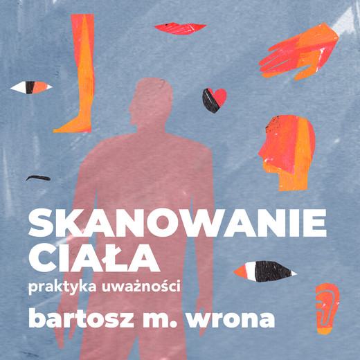 okładka Skanowanie ciała. Praktyka uważności audiobook | MP3 | Bartosz M. Wrona