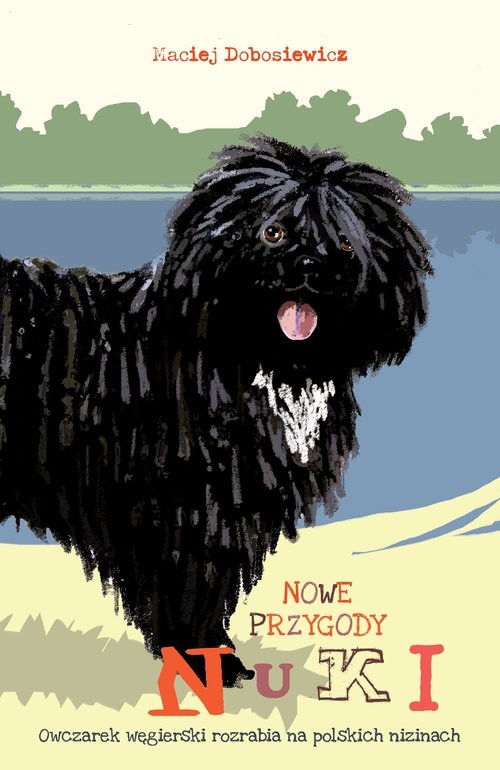 okładka Nowe przygody Nuki Owczarek węgierski rozrabia na polskich nizinach książka | Maciej Dobosiewicz