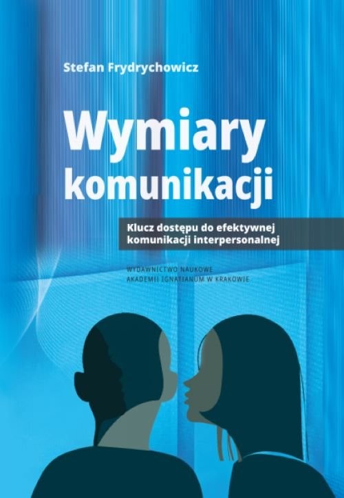 okładka Wymiary komunikacji klucz dostępu do efektywnej komunikacji interpersonalnej książka | Stefan Frydrychowicz