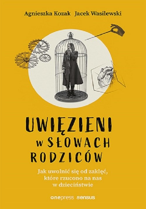 okładka Uwięzieni w słowach rodziców. Jak uwolnić się od zaklęć, które rzucono na nas w dzieciństwie książka | Agnieszka Kozak, Wasilewski Jacek