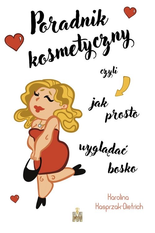 okładka Poradnik kosmetyczny czyli jak prosto wyglądać bosko książka | Karolina Kasprzak-Dietrich