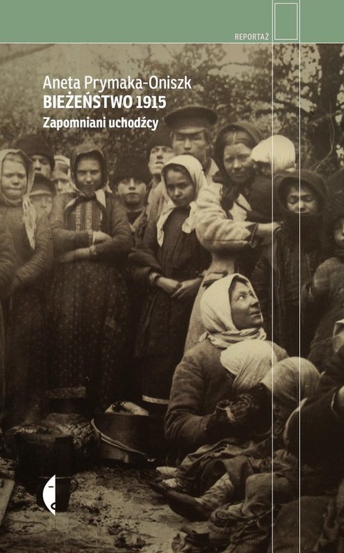 okładka Bieżeństwo 1915 Zapomniani uchodźcy książka | Aneta Prymaka-Oniszk