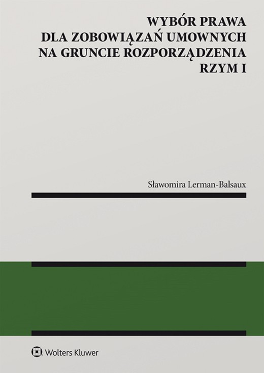 okładka Wybór prawa dla zobowiązań umownych na gruncie rozporządzenia Rzym I (pdf) ebook | pdf | Sławomira Lerman-Balsaux