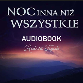 okładka Noc inna niż wszystkie audiobook | MP3 | Robert Fujak