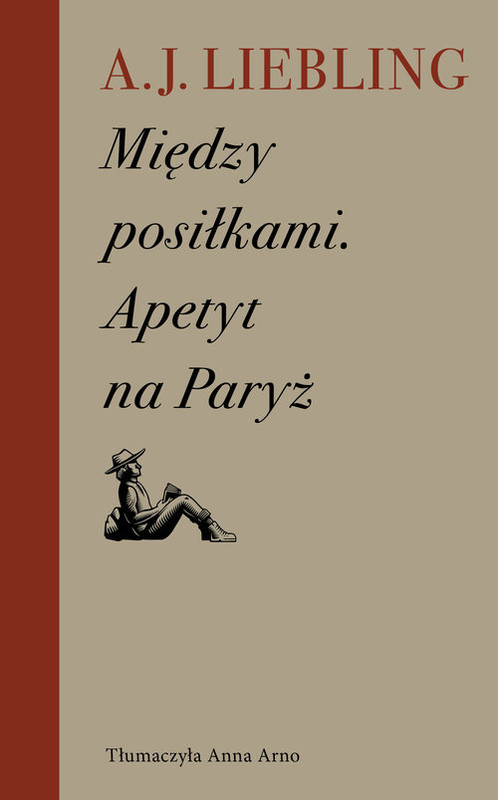 okładka Między posiłkami Apetyt na Paryż książka | A.J. Liebling