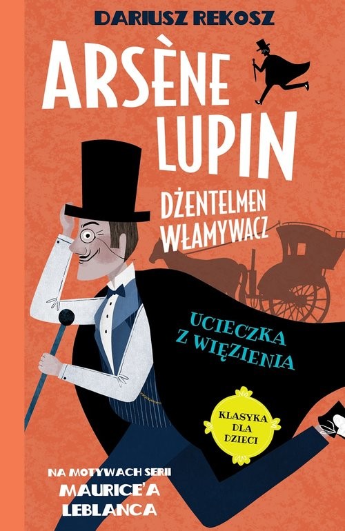 okładka Arsene Lupin Dżentelmen włamywacz Tom 3 Ucieczka z więzienia książka | Dariusz Rekosz, Maurice Leblanc