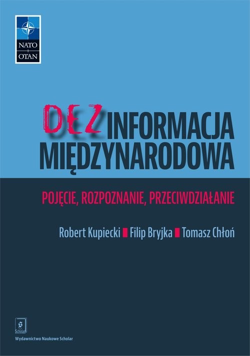 okładka Dezinformacja międzynarodowa Pojęcie rozpoznanie, przeciwdziałanie książka | Robert Kupiecki, Bryjka Filip, Tomasz Chłoń