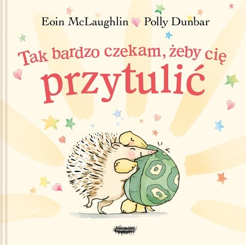 okładka Tak bardzo czekam, żeby cię przytulić książka | Eoin McLaughlin, Dunbar Polly