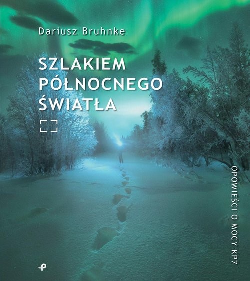 okładka Szlakiem północnego światła książka | Dariusz Bruhnke