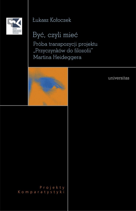 okładka Być czyli mieć. Próba transpozycji projektu „Przyczynków do filozofii” Martina Heideggera ebook | pdf | Łukasz Kołoczek