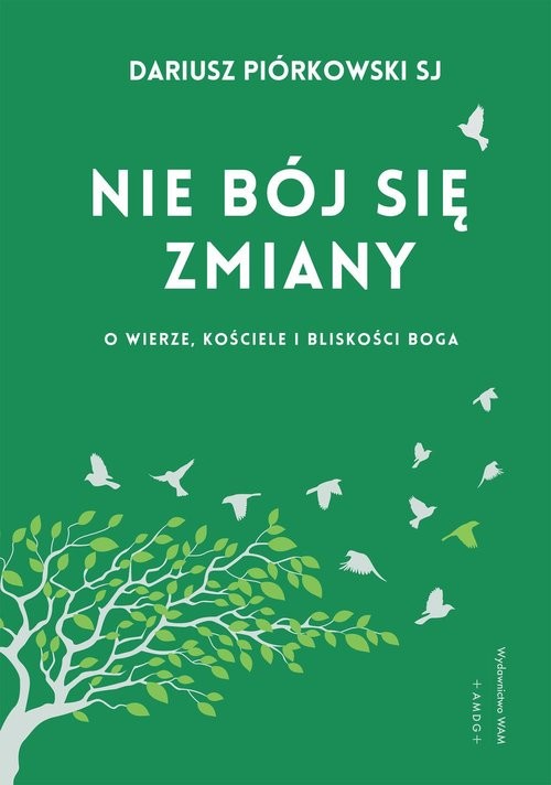 okładka Nie bój się zmiany O wierze, Kościele i bliskości Boga książka | Piórkowski Dariusz