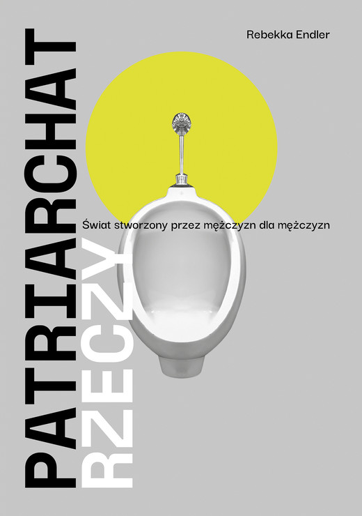 okładka Patriarchat rzeczy. Świat stworzony przez mężczyzn dla mężczyzn ebook | epub, mobi | Rebekka Endler