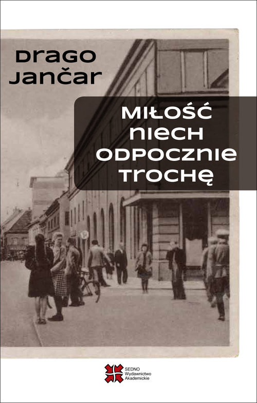 okładka Miłość niech odpocznie trochę książka | Drago Jančar