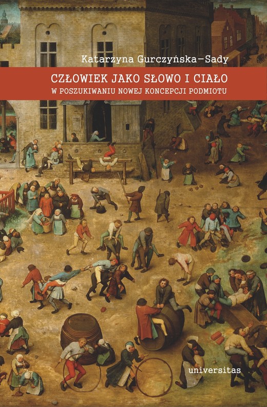okładka Człowiek jako słowo i ciało. W poszukiwaniu nowej koncepcji podmiotu ebook | pdf | Katarzyna Gurczyńska-Sady