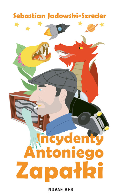 okładka Incydenty Antoniego Zapałki ebook | epub, mobi | Sebastian Jadowski-Szreder