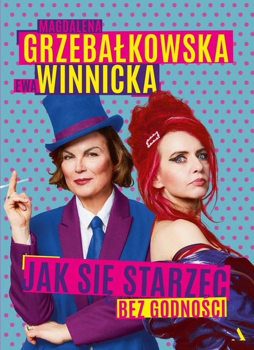 okładka Jak się starzeć bez godności
 książka | Magdalena Grzebałkowska, Ewa Winnicka