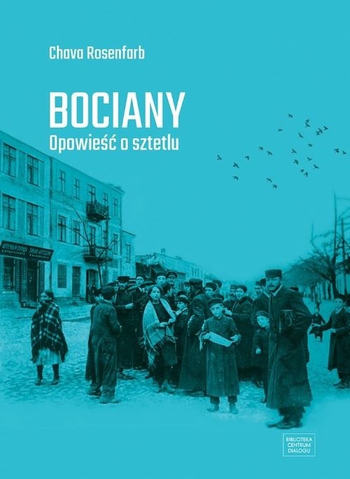 okładka Bociany Opowieść o sztetlu książka | Chava Rosenfarb