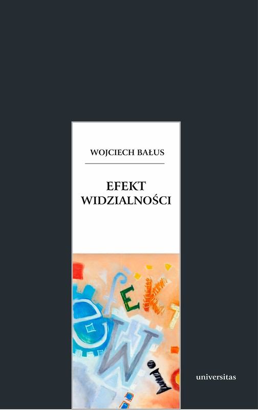 okładka Efekt widzialności. O swoistości widzenia obrazów, granicach ich odczytywania i antropologicznych aspektach sztuki ebook | pdf | Bałus Wojciech