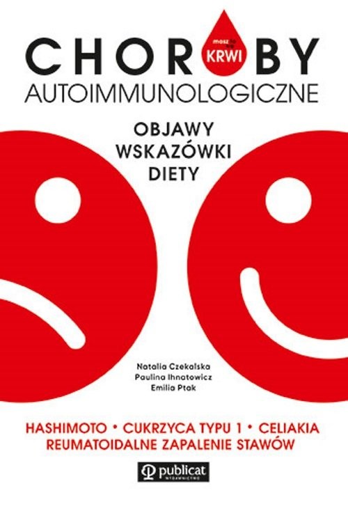 okładka Masz to we krwi Choroby autoimmunologiczne. Objawy, wskazówki, diety. Hashimoto, cukrzyca typu I... książka | Paulina Ihnatowicz, Emilia Ptak, Natalia Czekalska