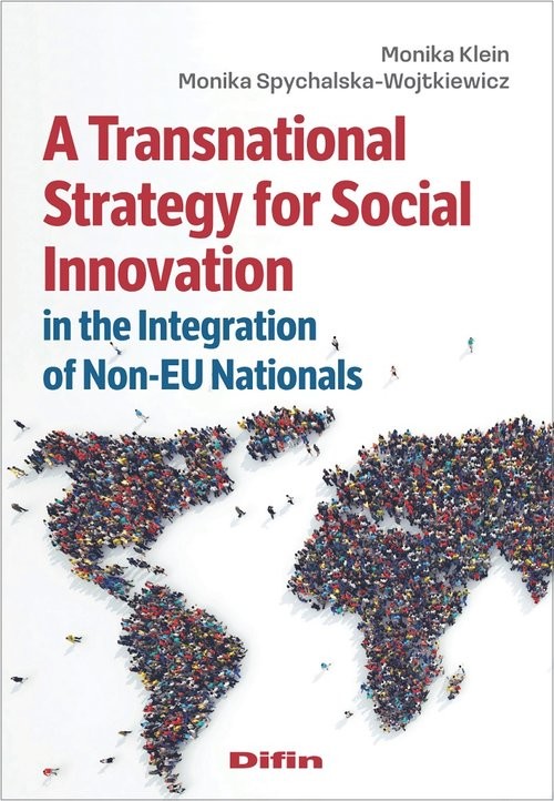 okładka Udostępnij  A Transnational Strategy for Social Innovation in the Integration of Non-EU Nationals książka | Klein Monika, Monika Spychalska-Wojtkiewicz