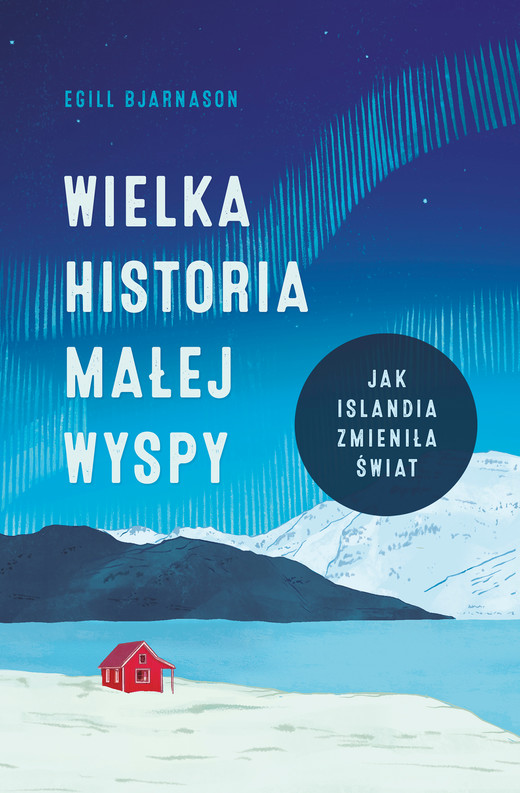 okładka Wielka historia małej wyspy. Jak Islandia zmieniła świat ebook | epub, mobi | Egill Bjarnason