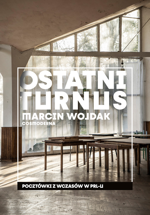 okładka Ostatni turnus. Pocztówki z wczasów w PRL-u ebook | epub, mobi | Marcin Wojdak