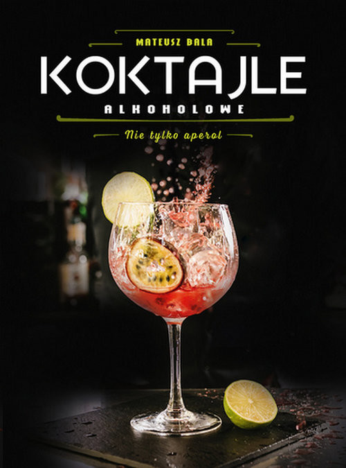 okładka Koktajle alkoholowe. Nie tylko aperol książka | Mateusz Bala