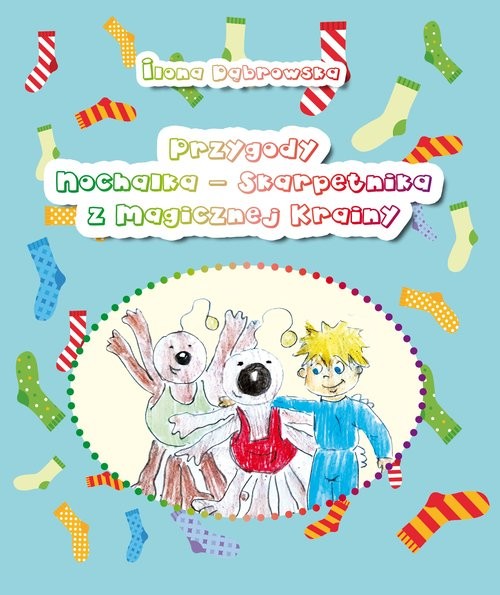 okładka Przygody Nochalka - Skarpetnika z Magicznej Krainy książka | Ilona Dąbrowska