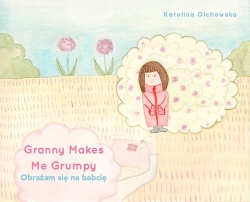 okładka Granny Makes Me Grumpy Obrażam się na babcię / Karolina Olchowska książka | Karolina Olchowska