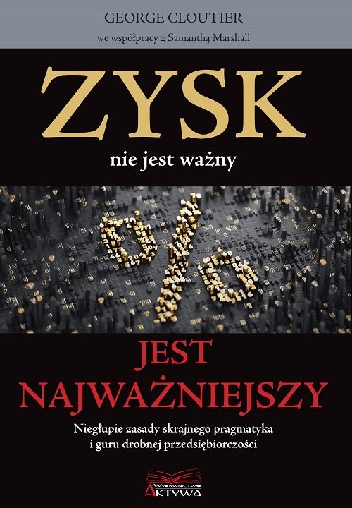 okładka Zysk nie jest ważny jest najważniejszy książka | George Cloutier