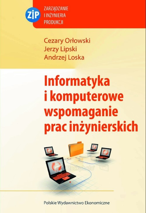 okładka Informatyka i komputerowe wspomaganie prac inżynierskich książka | Jerzy Lipski, Cezary Orłowski, Andrzej Loska