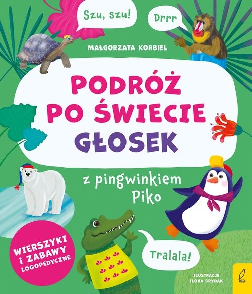okładka Podróż po świecie głosek z pingwinkiem Piko książka | Korbiel Małgorzata