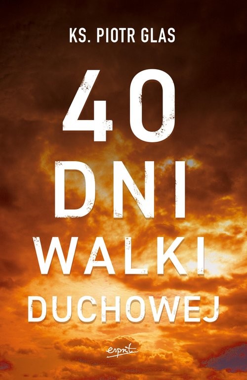 okładka 40 dni walki duchowej książka | ks. Piotr Glas